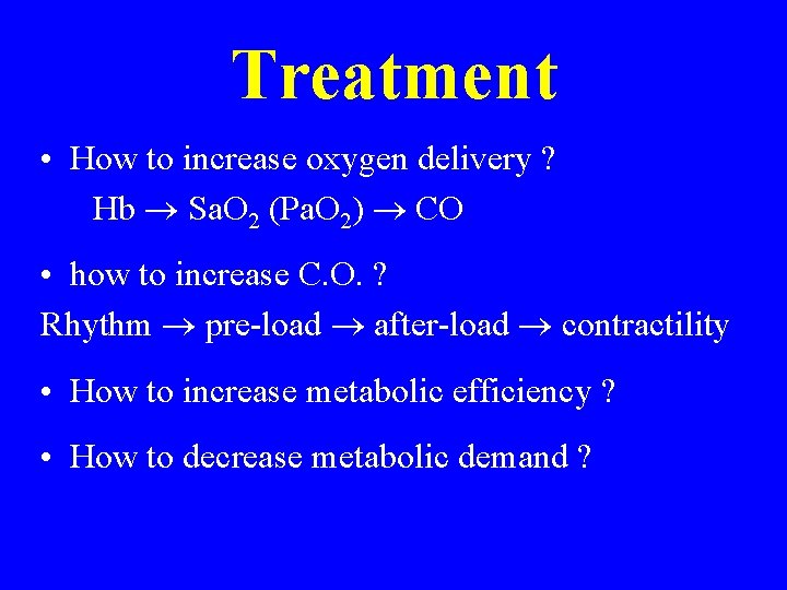 Treatment • How to increase oxygen delivery ? Hb Sa. O 2 (Pa. O Treatment • How to increase oxygen delivery ? Hb Sa. O 2 (Pa. O