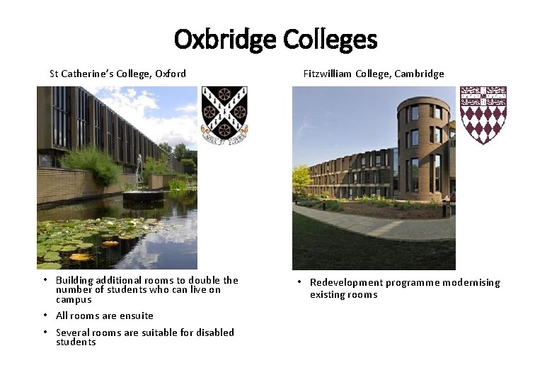 Oxbridge Colleges St Catherine’s College, Oxford • Building additional rooms to double the number