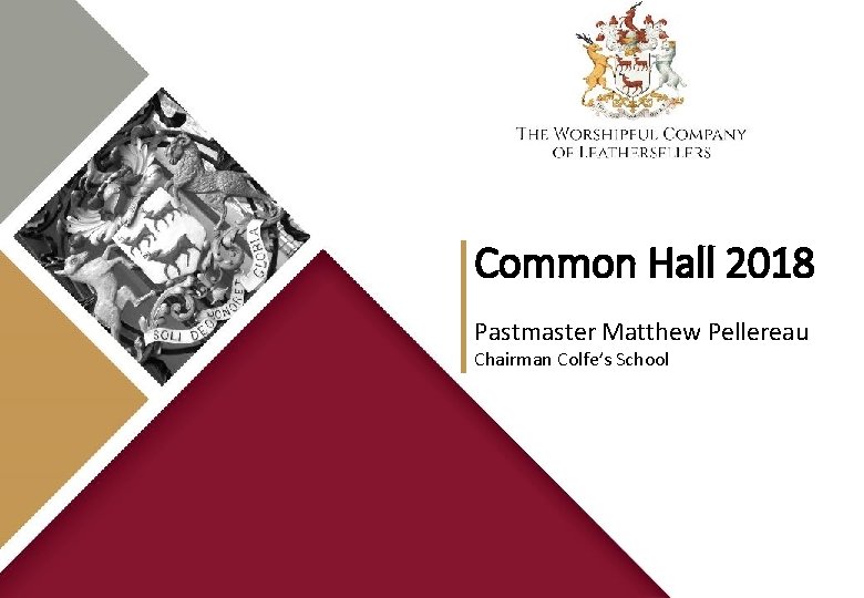 Common Hall 2018 Pastmaster Matthew Pellereau Chairman Colfe’s School 