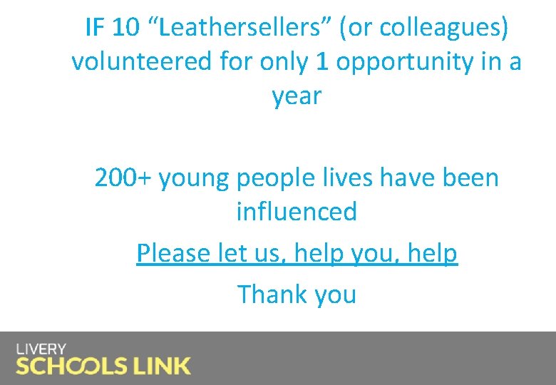 IF 10 “Leathersellers” (or colleagues) volunteered for only 1 opportunity in a year 200+