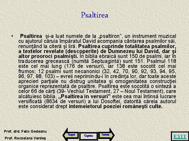 Psaltirea • Psaltirea şi-a luat numele de la „psaltiron”, un instrument muzical cu ajutorul