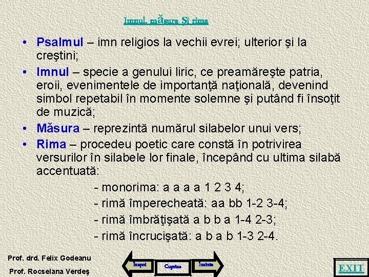 Imnul, măsura şi rima • Psalmul – imn religios la vechii evrei; ulterior şi