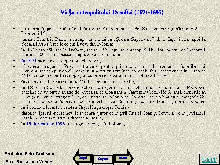 Viaţa mitropolitului Dosoftei (1671 -1686) • • • s-a născut în jurul anului 1624,