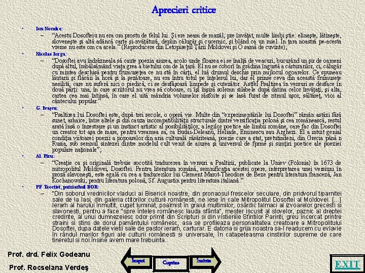 Aprecieri critice • Ion Neculce: – • Nicolae Iorga: – • “Psaltirea lui Dosoftei