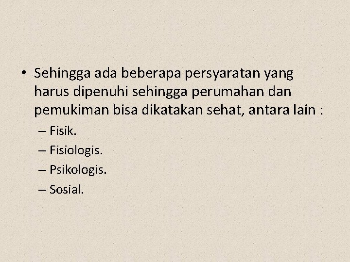  • Sehingga ada beberapa persyaratan yang harus dipenuhi sehingga perumahan dan pemukiman bisa