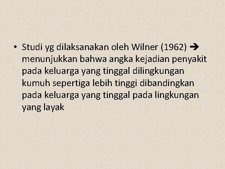  • Studi yg dilaksanakan oleh Wilner (1962) menunjukkan bahwa angka kejadian penyakit pada