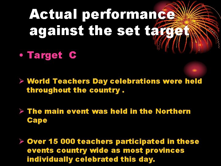 Actual performance against the set target • Target C Ø World Teachers Day celebrations