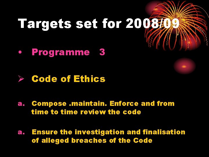 Targets set for 2008/09 • Programme 3 Ø Code of Ethics a. Compose. maintain.