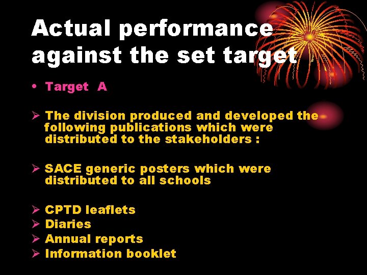Actual performance against the set target • Target A Ø The division produced and