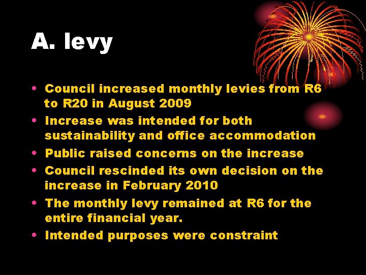 A. levy • Council increased monthly levies from R 6 to R 20 in