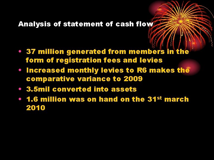 Analysis of statement of cash flow • 37 million generated from members in the