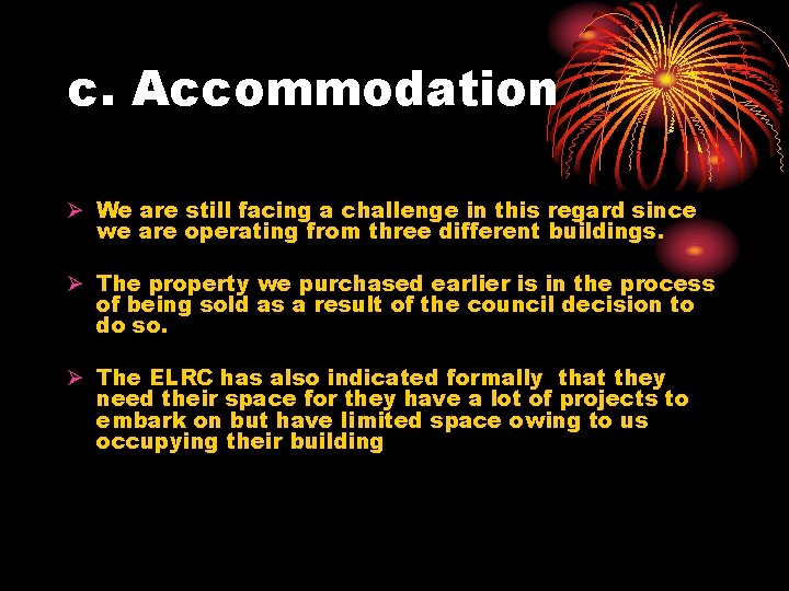 c. Accommodation Ø We are still facing a challenge in this regard since we