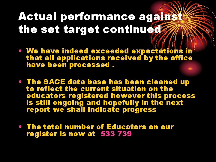 Actual performance against the set target continued • We have indeed exceeded expectations in