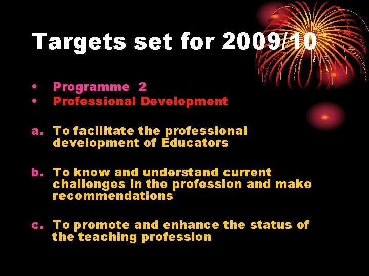 Targets set for 2009/10 • • Programme 2 Professional Development a. To facilitate the