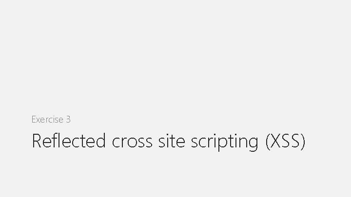 Exercise 3 Reflected cross site scripting (XSS) 