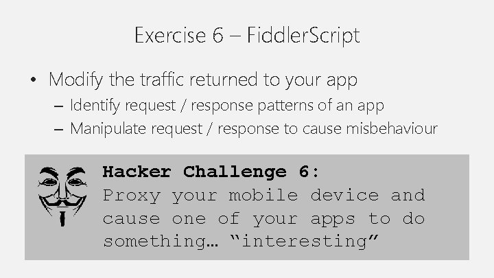 Exercise 6 – Fiddler. Script • Modify the traffic returned to your app –