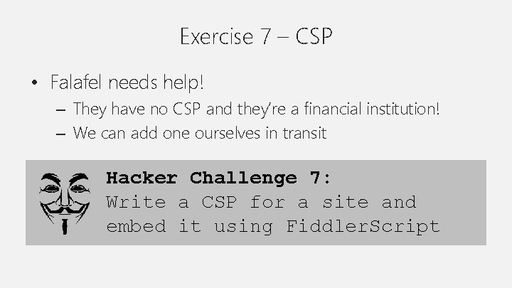 Exercise 7 – CSP • Falafel needs help! – They have no CSP and