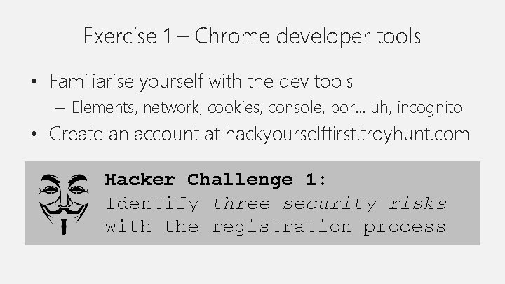 Exercise 1 – Chrome developer tools • Familiarise yourself with the dev tools –