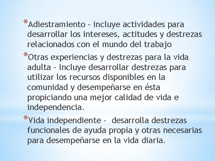 *Adiestramiento – incluye actividades para desarrollar los intereses, actitudes y destrezas relacionados con el