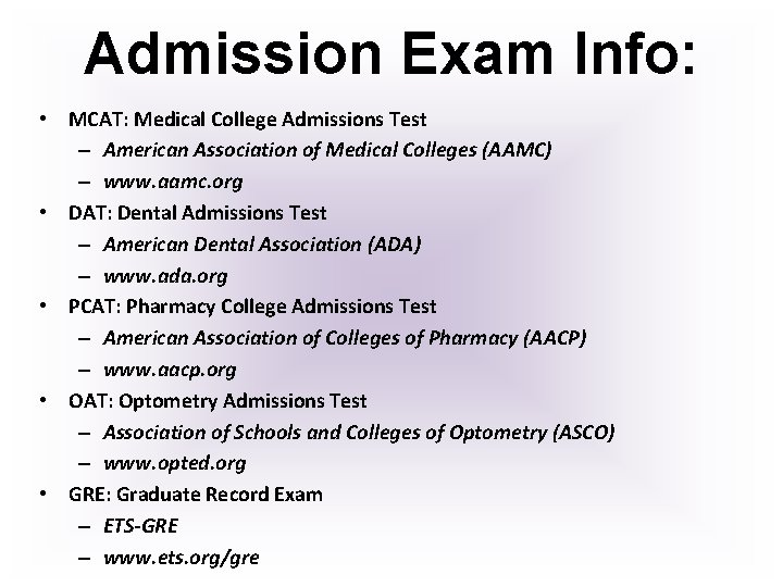 Admission Exam Info: • MCAT: Medical College Admissions Test – American Association of Medical