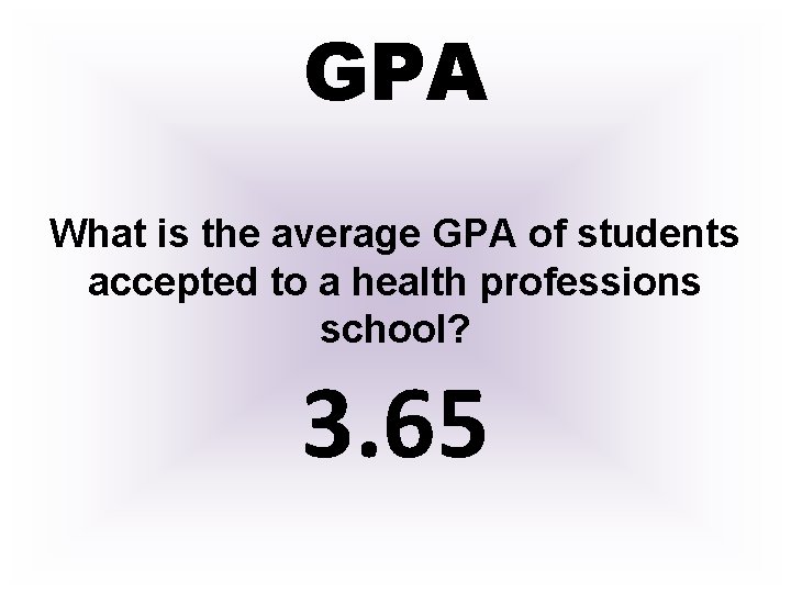 GPA What is the average GPA of students accepted to a health professions school?