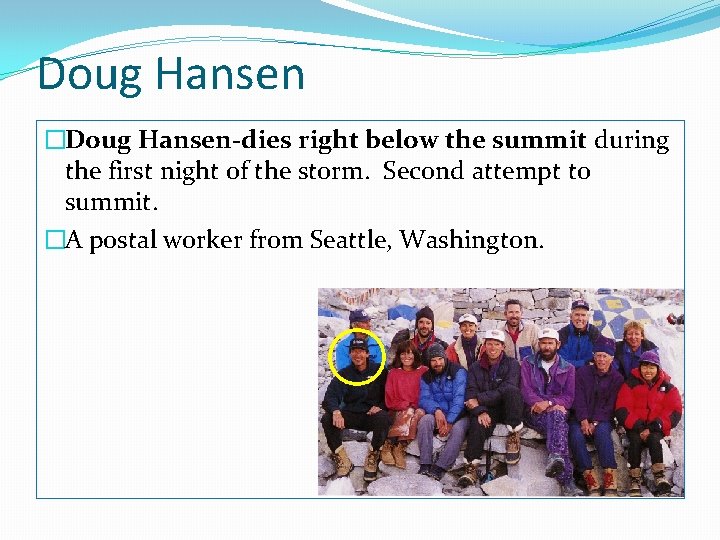 Doug Hansen �Doug Hansen-dies right below the summit during the first night of the