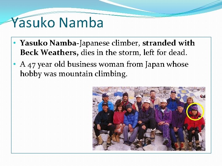 Yasuko Namba • Yasuko Namba-Japanese climber, stranded with Beck Weathers, dies in the storm,