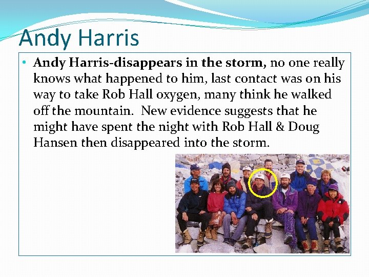 Andy Harris • Andy Harris-disappears in the storm, no one really knows what happened