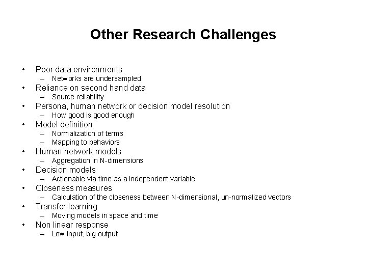 Other Research Challenges • Poor data environments – Networks are undersampled • Reliance on
