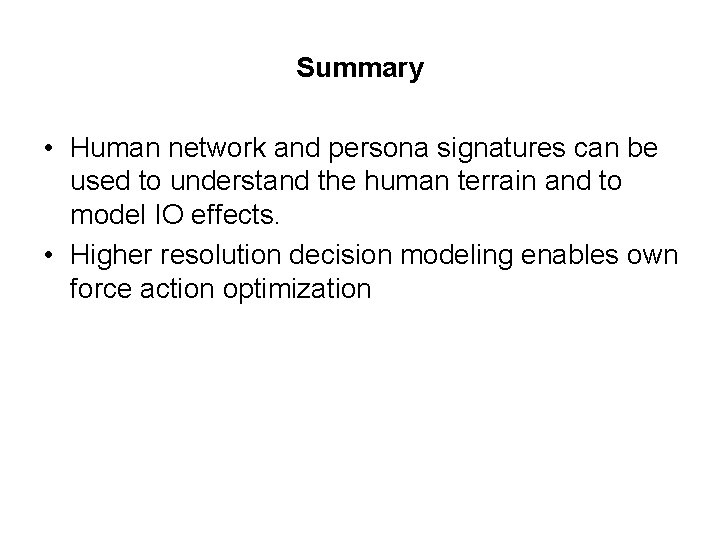 Summary • Human network and persona signatures can be used to understand the human