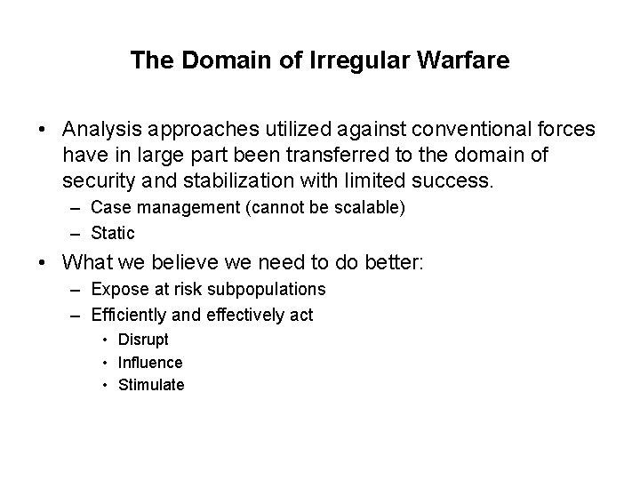 The Domain of Irregular Warfare • Analysis approaches utilized against conventional forces have in