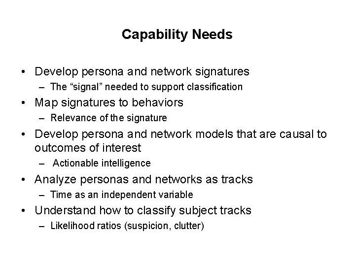Capability Needs • Develop persona and network signatures – The “signal” needed to support