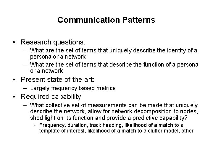 Communication Patterns • Research questions: – What are the set of terms that uniquely