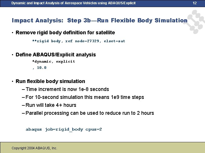 Dynamic and Impact Analysis of Aerospace Vehicles using ABAQUS/Explicit Impact Analysis: Step 3 b—Run Dynamic and Impact Analysis of Aerospace Vehicles using ABAQUS/Explicit Impact Analysis: Step 3 b—Run
