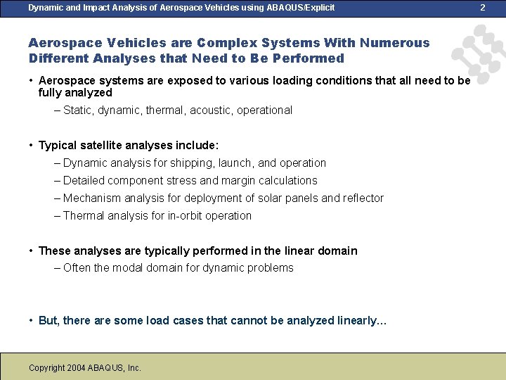 Dynamic and Impact Analysis of Aerospace Vehicles using ABAQUS/Explicit Aerospace Vehicles are Complex Systems Dynamic and Impact Analysis of Aerospace Vehicles using ABAQUS/Explicit Aerospace Vehicles are Complex Systems