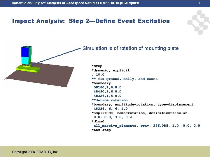 Dynamic and Impact Analysis of Aerospace Vehicles using ABAQUS/Explicit Impact Analysis: Step 2—Define Event Dynamic and Impact Analysis of Aerospace Vehicles using ABAQUS/Explicit Impact Analysis: Step 2—Define Event
