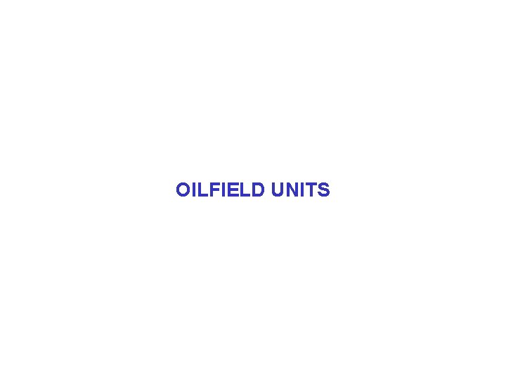 OILFIELD UNITS 