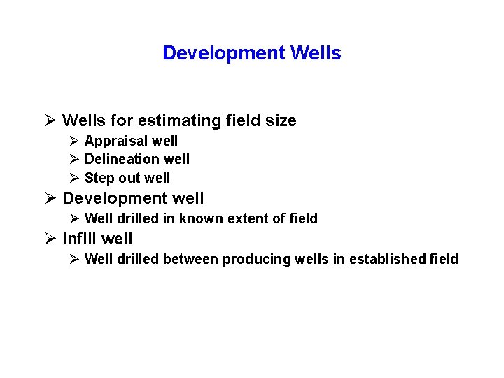 Development Wells Ø Wells for estimating field size Ø Appraisal well Ø Delineation well