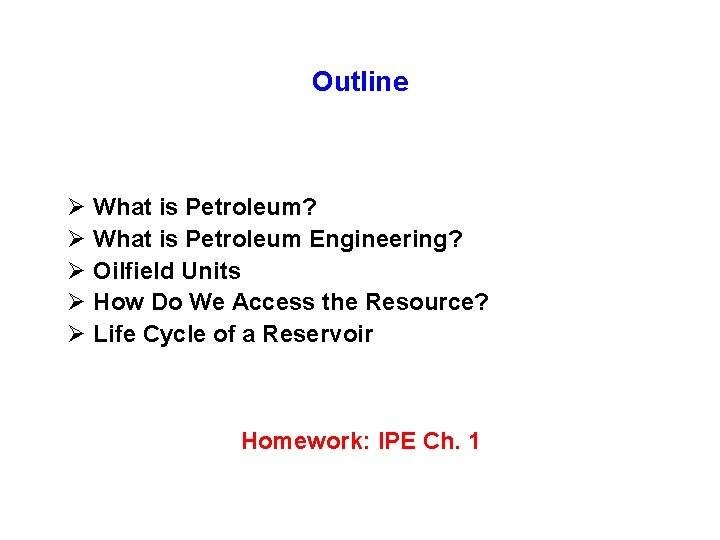 Outline Ø What is Petroleum? Ø What is Petroleum Engineering? Ø Oilfield Units Ø