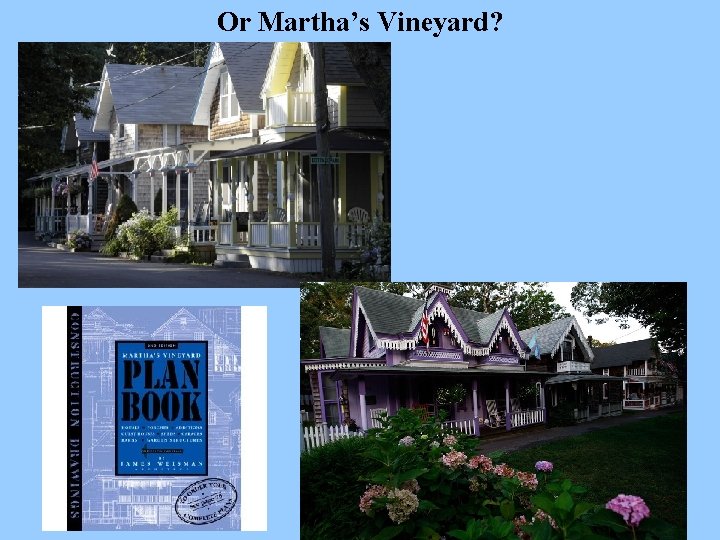 Or Martha’s Vineyard? 