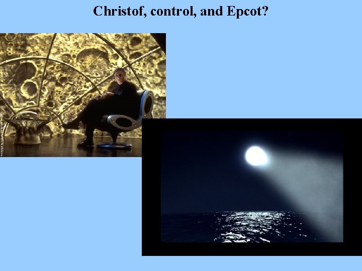 Christof, control, and Epcot? 