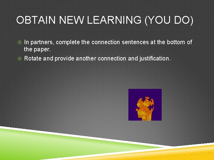 OBTAIN NEW LEARNING (YOU DO) In partners, complete the connection sentences at the bottom