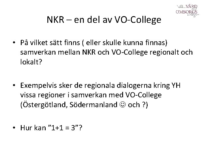 NKR – en del av VO-College • På vilket sätt finns ( eller skulle