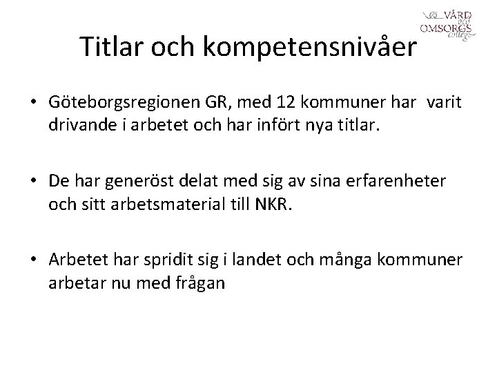 Titlar och kompetensnivåer • Göteborgsregionen GR, med 12 kommuner har varit drivande i arbetet