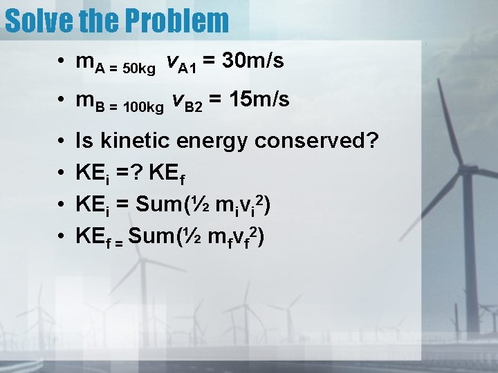Solve the Problem • m. A = 50 kg v. A 1 = 30