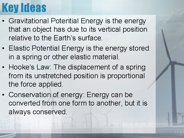 Key Ideas • Gravitational Potential Energy is the energy that an object has due