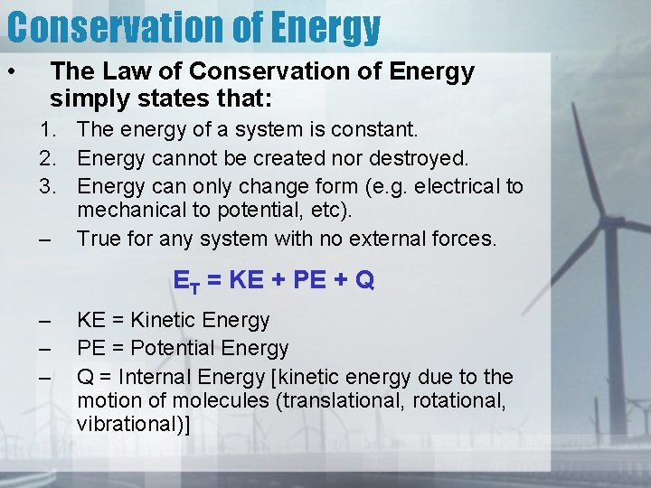 Conservation of Energy • The Law of Conservation of Energy simply states that: 1.