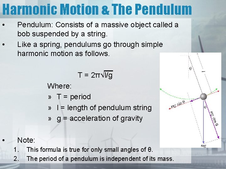 Harmonic Motion & The Pendulum • • Pendulum: Consists of a massive object called