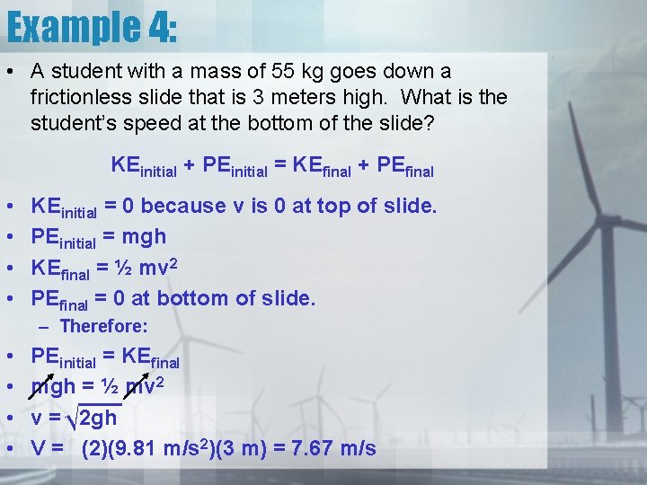 Example 4: • A student with a mass of 55 kg goes down a