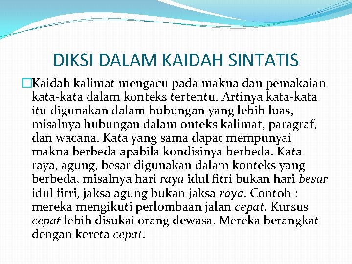 DIKSI DALAM KAIDAH SINTATIS �Kaidah kalimat mengacu pada makna dan pemakaian kata-kata dalam konteks DIKSI DALAM KAIDAH SINTATIS �Kaidah kalimat mengacu pada makna dan pemakaian kata-kata dalam konteks